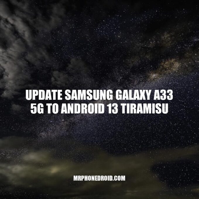 Android 13 Tiramisu Update: A Guide to Updating Samsung Galaxy A33 5G