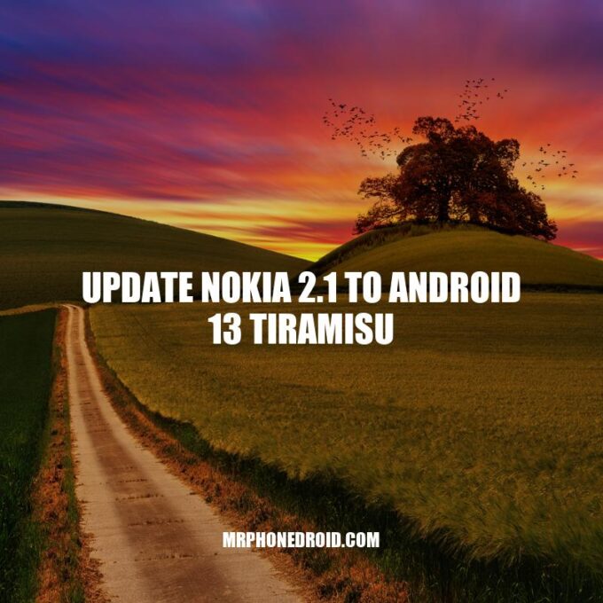 Android 13 Tiramisu Update for Nokia 2.1: What You Need to Know