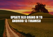 BLU Grand M Android 13 Tiramisu Update: A Step-by-Step Guide