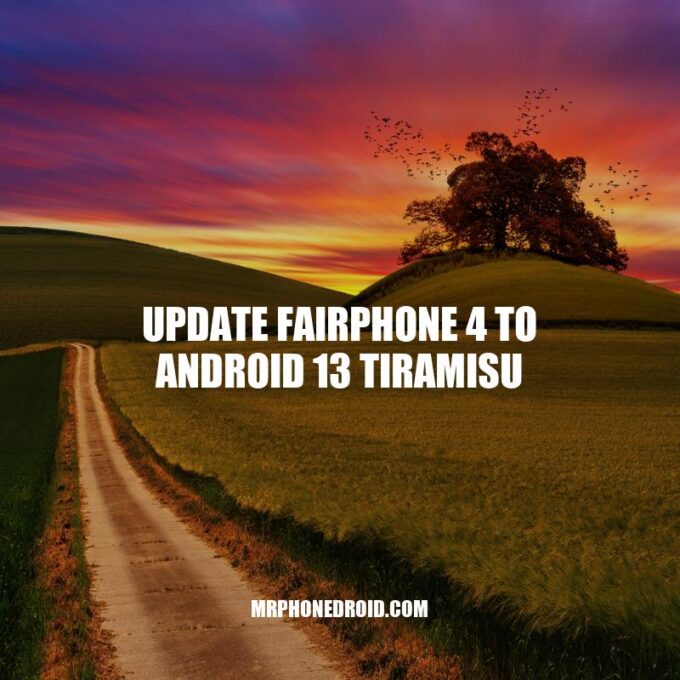 Fairphone 4 Android 13 Upgrade: How to Update to Tiramisu