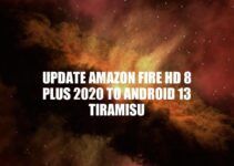 How to Update Amazon Fire HD 8 Plus 2020 to Android 13 Tiramisu
