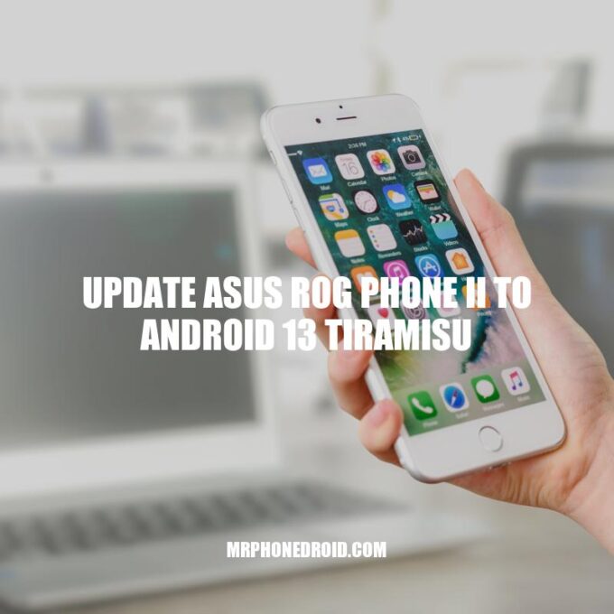 How to Update Asus ROG Phone II to Android 13 Tiramisu