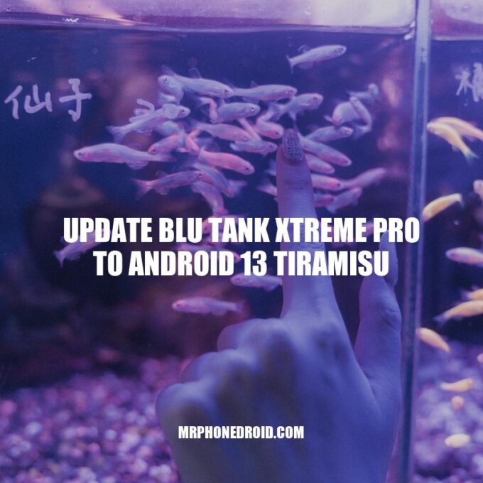 How to Update BLU Tank Xtreme Pro to Android 13 Tiramisu