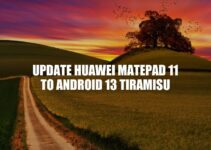 How to Update Huawei MatePad 11 to Android 13 Tiramisu: A Step-by-Step Guide