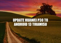 How to Update Huawei P30 to Android 13 Tiramisu: A Step-by-Step Guide