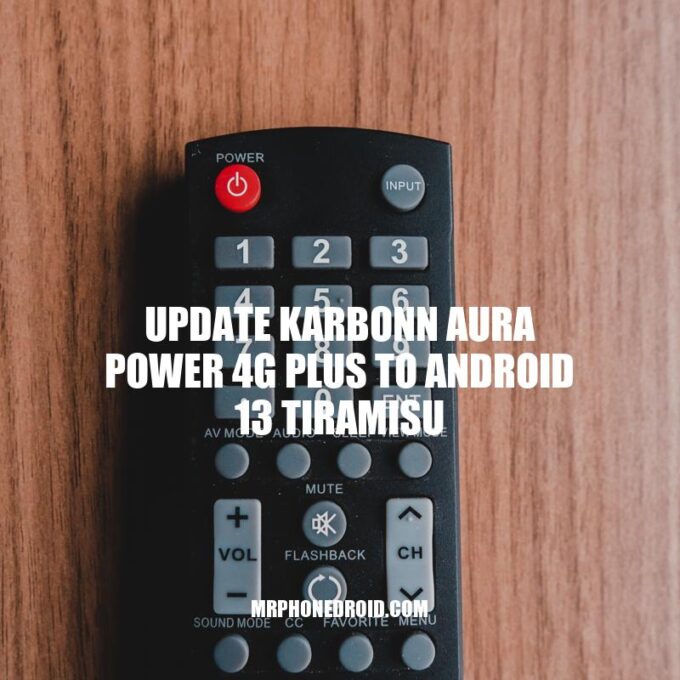 How to Update Karbonn Aura Power 4G Plus to Android 13 Tiramisu: A Step-by-Step Guide