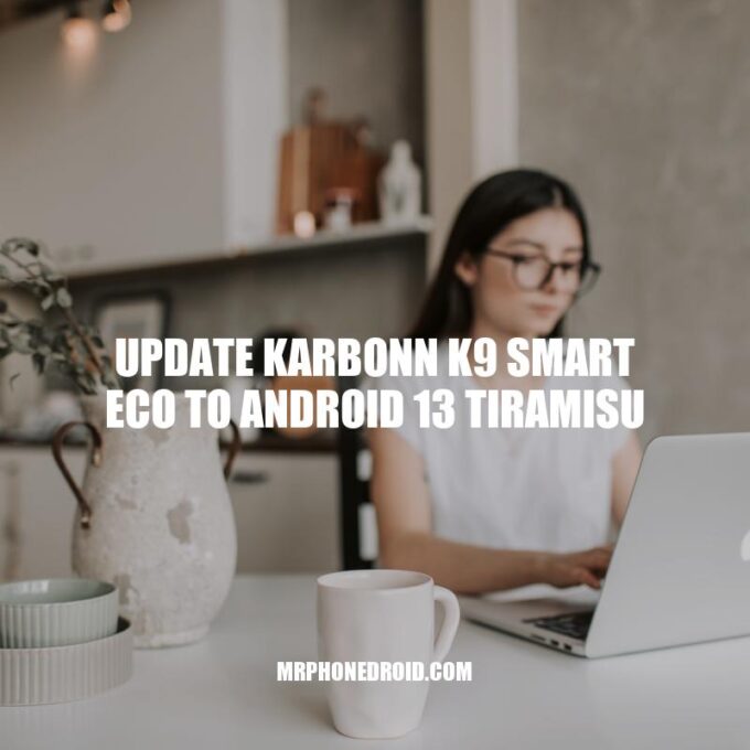 How to Update Karbonn K9 Smart Eco to Android 13 Tiramisu