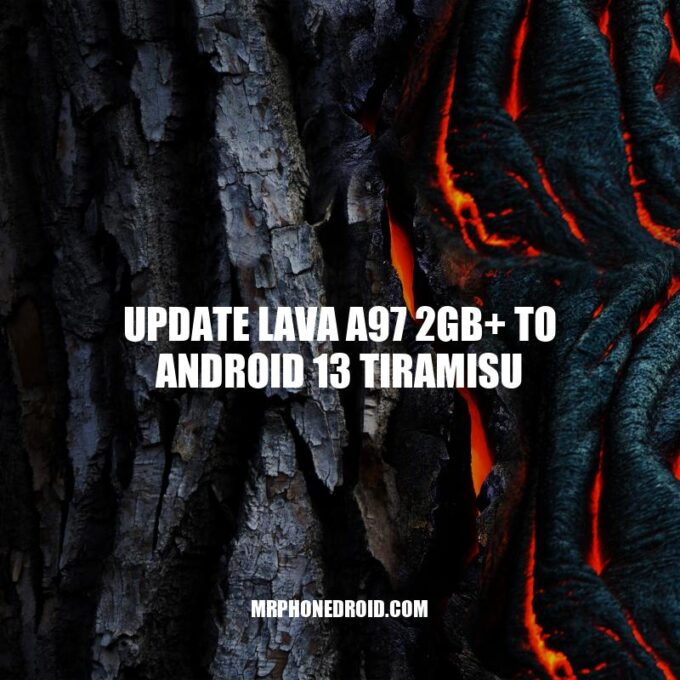 How to Update LAVA A97 2GB+ to Android 13 Tiramisu