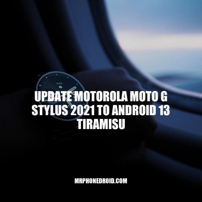 How to Update Motorola Moto G Stylus 2021 to Android 13 Tiramisu: Step-by-Step Guide.