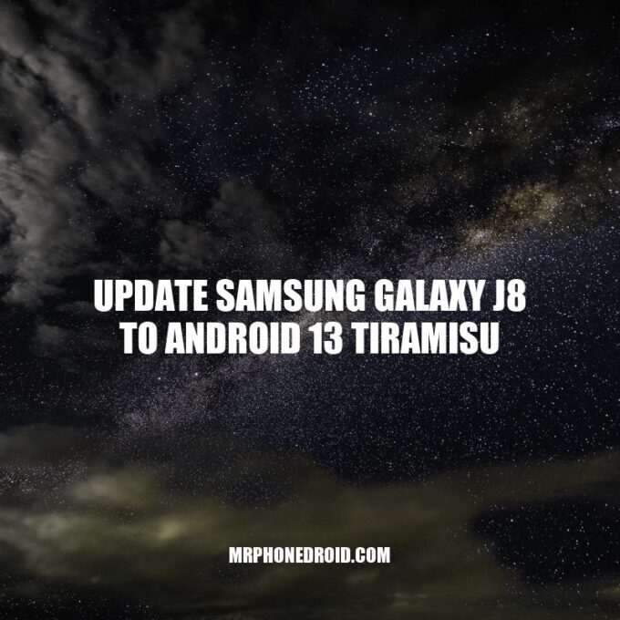 How to Update Samsung Galaxy J8 to Android 13 Tiramisu