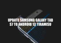 How to Update Samsung Galaxy Tab S7 to Android 13 Tiramisu: A Step-by-Step Guide