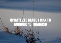 How to Update ZTE Blade Z Max to Android 13 Tiramisu: A Comprehensive Guide