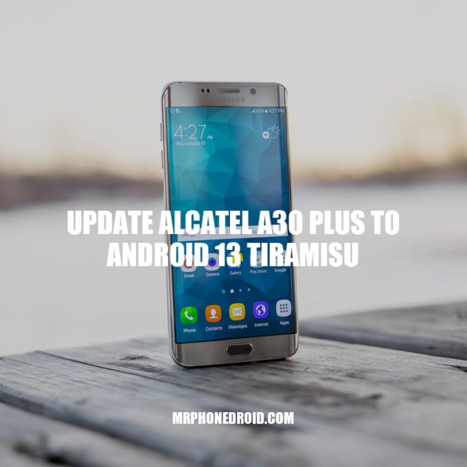 How to Upgrade Alcatel A30 Plus to Android 13 Tiramisu