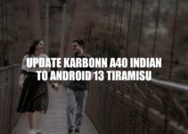 Karbonn A40 Indian Android 13 Tiramisu Update: Benefits, Steps and Troubleshooting