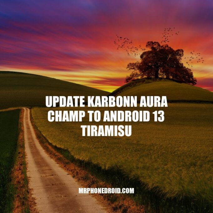 Karbonn Aura Champ: How to Update to Android 13 Tiramisu