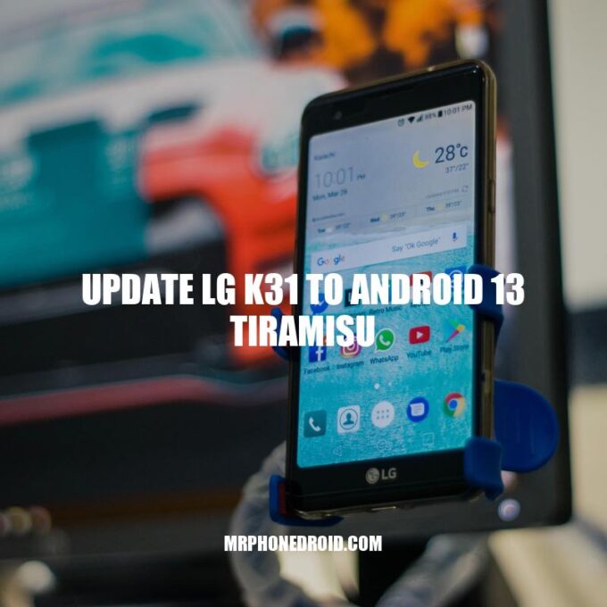 LG K31 Android 13 Tiramisu Update: Everything You Need to Know