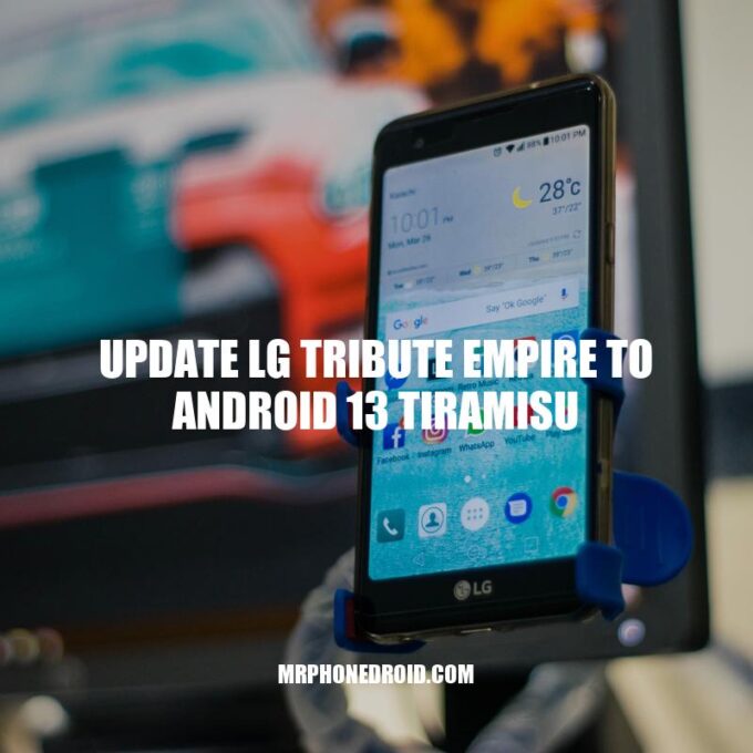 LG Tribute Empire Android 13 Tiramisu Update: Easy and Simple Steps