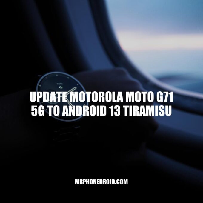 Motorola Moto G71 5G: Upgrade to Android 13 Tiramisu for Enhanced Features