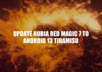 Nubia Red Magic 7 Android 13 Tiramisu Update: Benefits and How to Do It