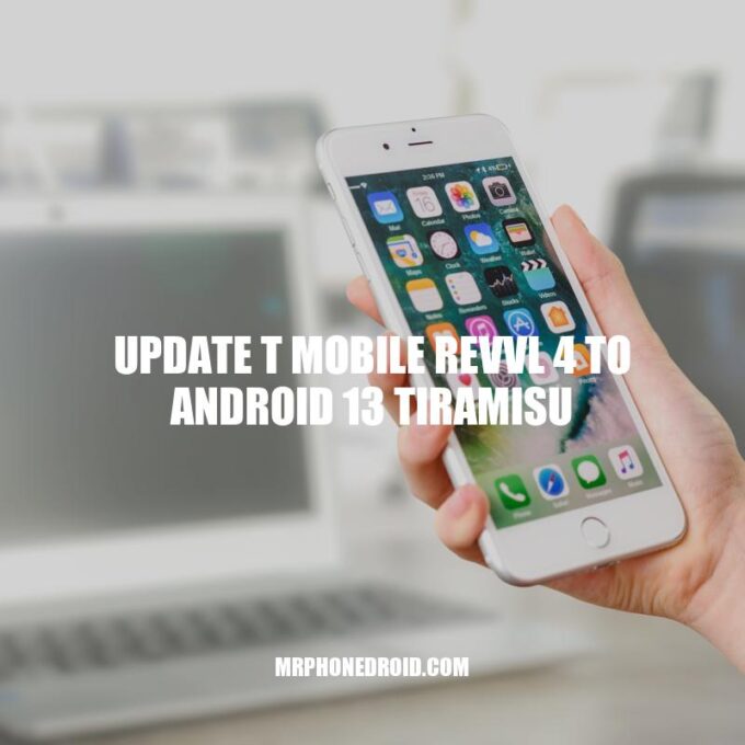 Revvl 4 Update: How to Upgrade to Android 13 Tiramisu