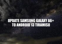 Samsung Galaxy A6+ Android 13 Tiramisu Update: Installation and New Features