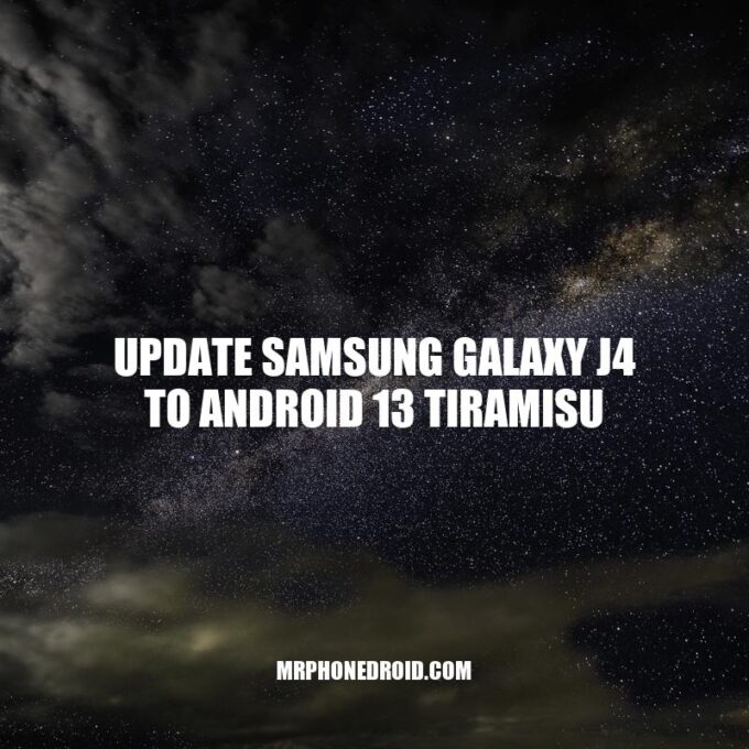 Samsung Galaxy J4 Update: Android 13 Tiramisu Installation Guide