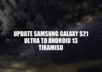 Samsung Galaxy S21 Ultra Android 13 Tiramisu Update Guide