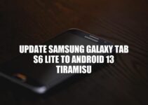 Samsung Galaxy Tab S6 Lite Update to Android 13 Tiramisu: What to Expect and How to Do It