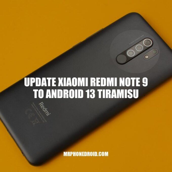 Title: Update Xiaomi Redmi Note 9 to Android 13 Tiramisu - A Comprehensive Guide