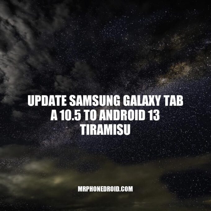 Ultimate Guide: Updating Samsung Galaxy Tab A 10.5 to Android 13 Tiramisu
