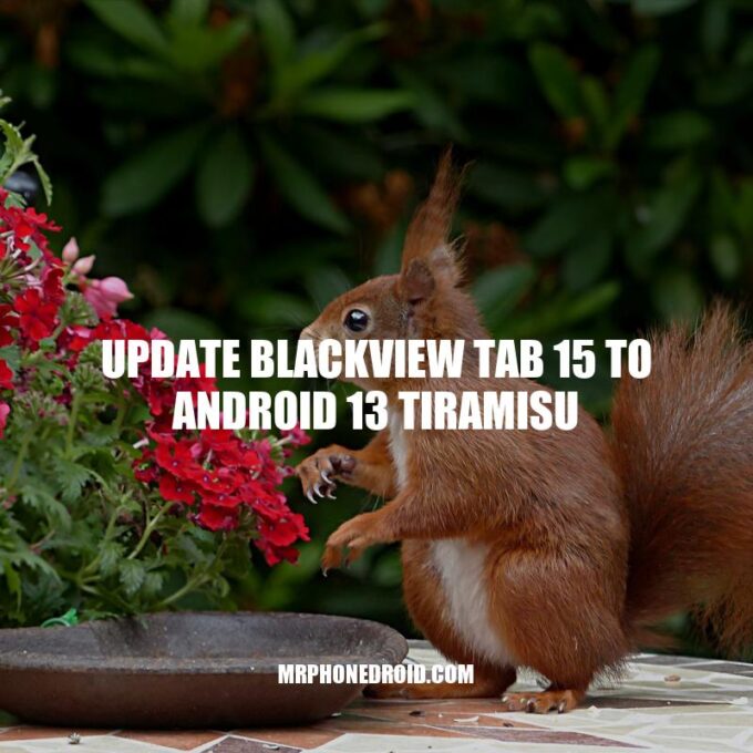 Update Blackview Tab 15 to Android 13 Tiramisu: A Step-by-Step Guide