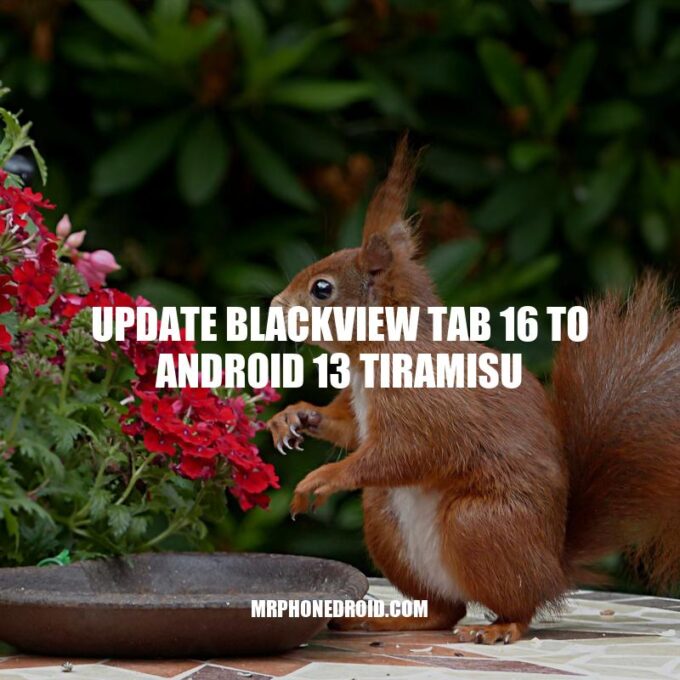 Update Blackview Tab 16 to Android 13 Tiramisu: A Step-by-Step Guide