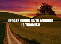 Update Honor 6A to Android 13 Tiramisu: Enhanced Features & Benefits.