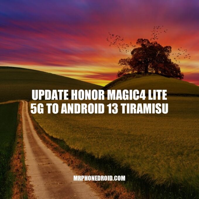 Update Honor Magic4 Lite 5G To Android 13 Tiramisu - Step-by-Step Guide