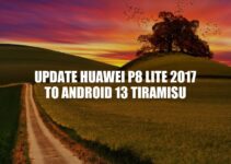 Update Huawei P8 Lite 2017 to Android 13 Tiramisu: A Comprehensive Guide
