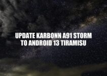 Update Karbonn A91 Storm to Android 13 Tiramisu: A Step-by-Step Guide