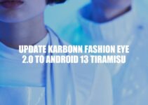 Update Karbonn Fashion Eye 2.0 to Android 13 Tiramisu: A Guide to Better Performance