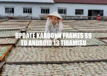 Update Karbonn Frames S9 To Android 13: A Comprehensive Guide