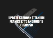 Update Karbonn Titanium Frames S7 to Android 13 Tiramisu: A Comprehensive Guide