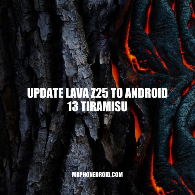 Update LAVA Z25 to Android 13: A Step-by-Step Guide