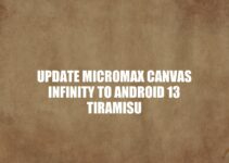 Update Micromax Canvas Infinity to Android 13: A Comprehensive Guide
