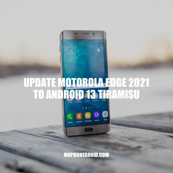 Update Motorola Edge 2021 to Android 13: A Step-by-Step Guide