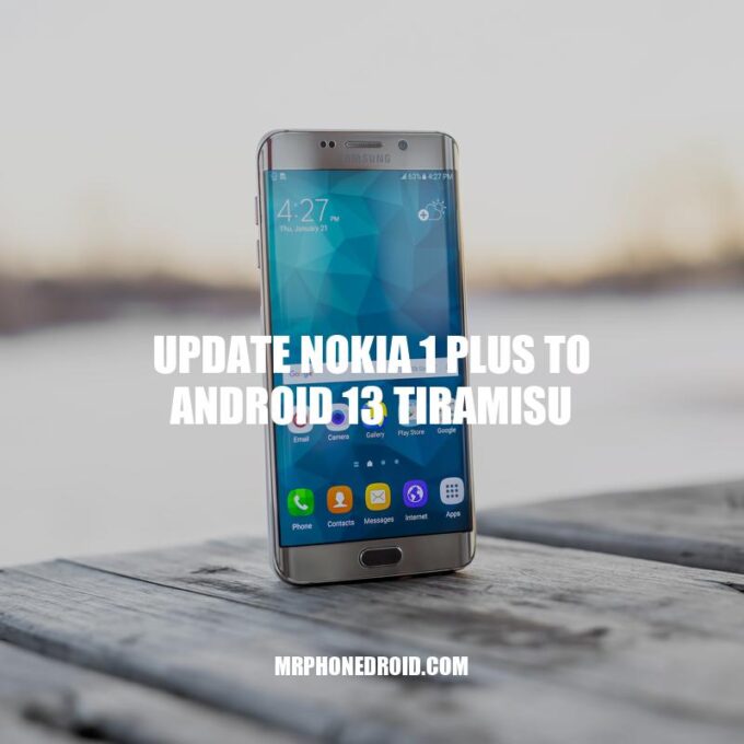 Update Nokia 1 Plus to Android 13: Step-by-Step Guide for Hassle-Free Upgrade