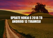Update Nokia 6 2018 to Android 13 Tiramisu: Benefits, Features, and How-to Guide