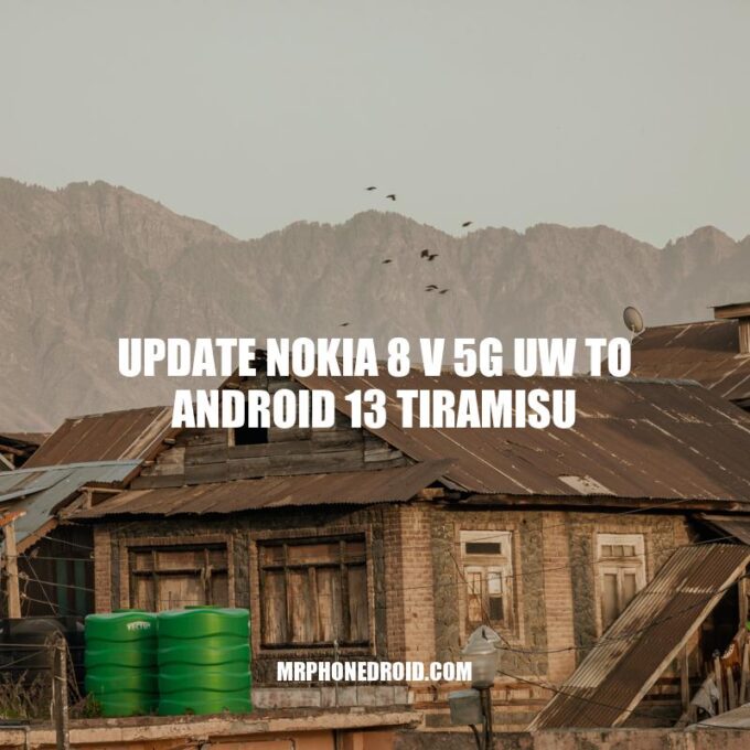Update Nokia 8 V 5G UW to Android 13: How to Upgrade Your Phone
