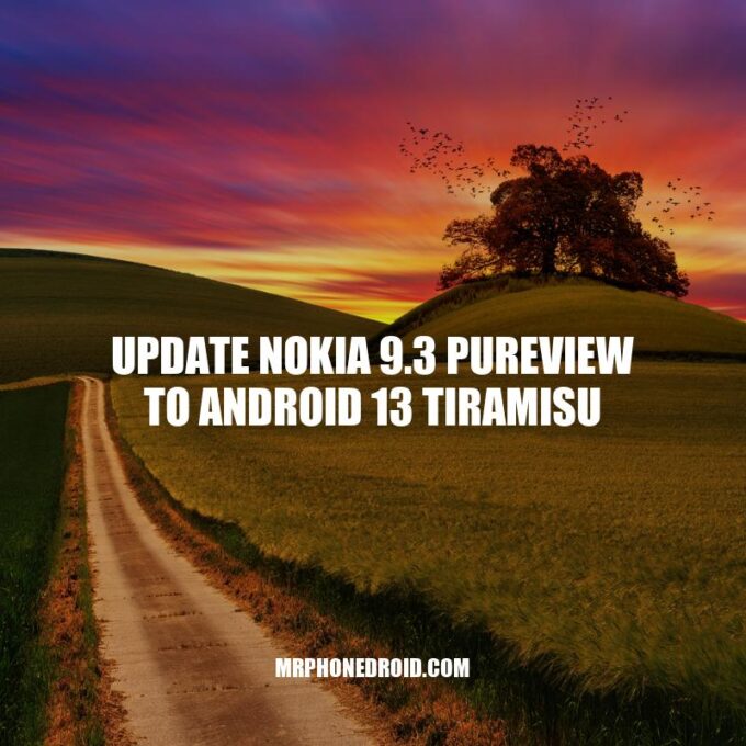 Update Nokia 9.3 PureView to Android 13: Benefits and How-To Guide