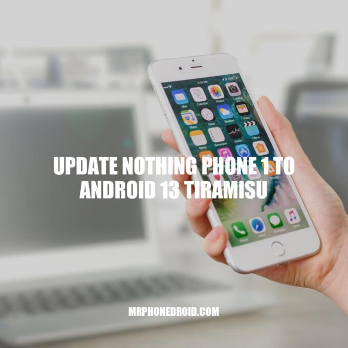 Update Nothing Phone 1: Run Android 13 Tiramisu Without Any Updates