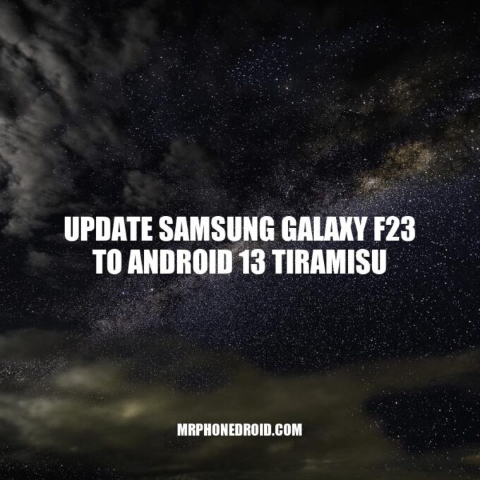 Update Samsung Galaxy F23 to Android 13: A Guide to Tiramisu Upgrade