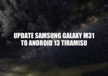Update Samsung Galaxy M31: How to Install Android 13 Tiramisu