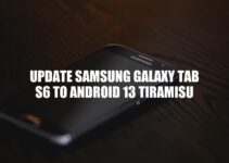 Update Samsung Galaxy Tab S6 to Android 13 Tiramisu: A Guide to Upgrade Your Device